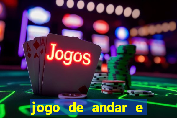 jogo de andar e ganhar dinheiro